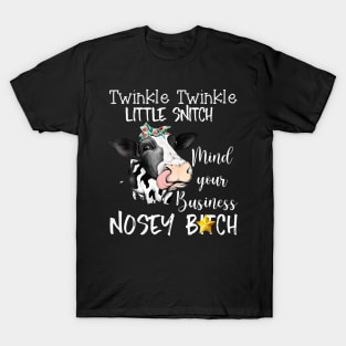 Cow Twinkle Twinkle Little Snitch Mind Your Business Nosey T-Shirt